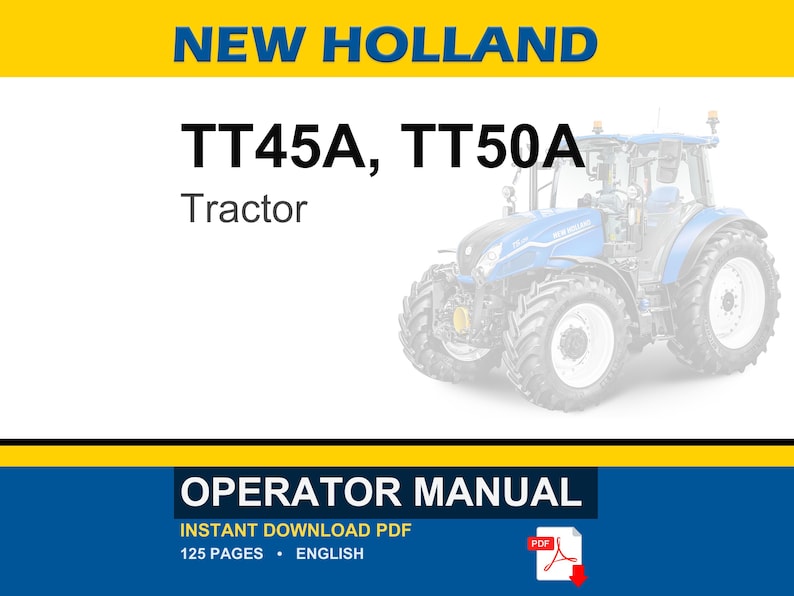 May include: A digital operator manual for New Holland TT45A and TT50A tractors. The document cover features the text NEW HOLLAND, TT45A, TT50A, Tractor, and OPERATOR MANUAL. It includes a graphic of a blue tractor and a red PDF file icon.