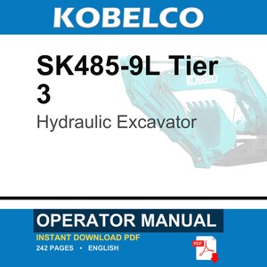 May include: An operator manual for a Kobelco SK485-9L Tier 3 hydraulic excavator. The document cover features the brand name, model number, and a teal excavator graphic. It includes 242 pages in English and is available as an instant download PDF file.