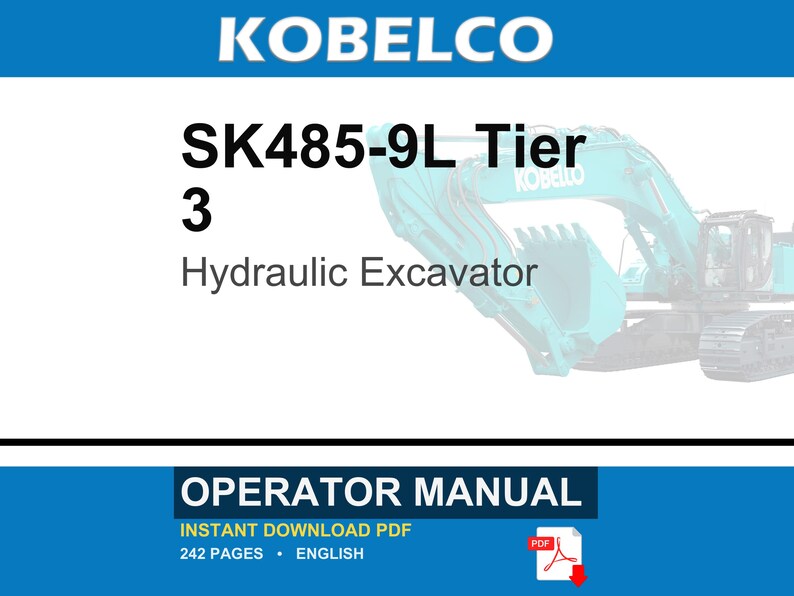 May include: An operator manual for a Kobelco SK485-9L Tier 3 hydraulic excavator. The document cover features the brand name, model number, and a teal excavator graphic. It includes 242 pages in English and is available as an instant download PDF file.