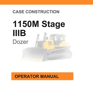 May include: A white page with the text "CASE CONSTRUCTION" at the top, followed by "1150M Stage IIIB Dozer." An orange rectangle at the bottom reads "OPERATOR MANUAL." A faded image of a yellow bulldozer is in the background.