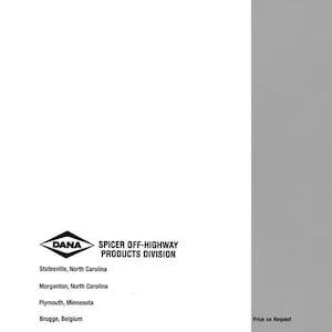 May include: A white page with the logo of DANA and the text "SPICER OFF-HIGHWAY PRODUCTS DIVISION". Below are the locations: Statesville, North Carolina; Morganton, North Carolina; Plymouth, Minnesota; and Brugge, Belgium. The text "Price on Request" is also visible.
