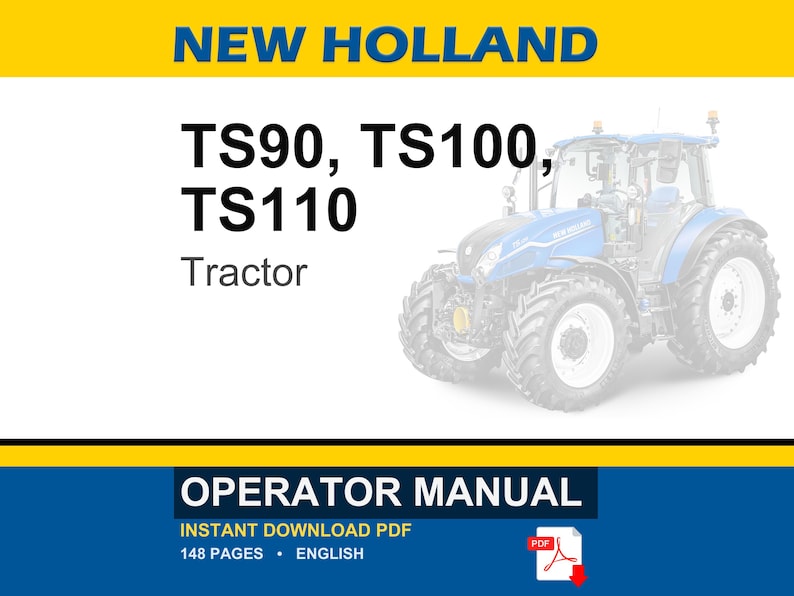 May include: An operator manual for New Holland TS90, TS100, and TS110 tractors. The cover features the text NEW HOLLAND, TS90, TS100, TS110, Tractor, and OPERATOR MANUAL. A blue tractor is shown on the right side with a PDF icon and 148 pages text.