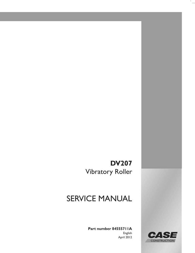May include: A white service manual with the text "DV207 Vibratory Roller SERVICE MANUAL". The manual includes the part number 84555711A and the Case Construction logo.