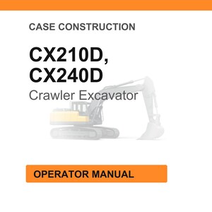May include: White background with orange header and footer. Text reads "CASE CONSTRUCTION" and "CX210D, CX240D Crawler Excavator". An illustration of a crawler excavator is in the center. The text "OPERATOR MANUAL" is in an orange box.