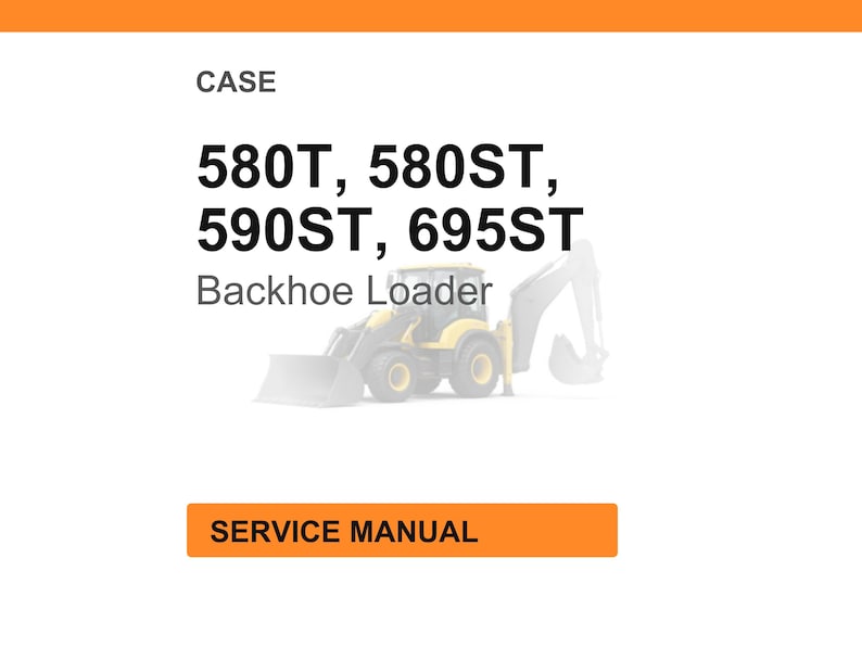 May include: Image of a service manual for CASE backhoe loaders. The text includes model numbers 580T, 580ST, 590ST, and 695ST. The image also features a yellow and black backhoe loader illustration.