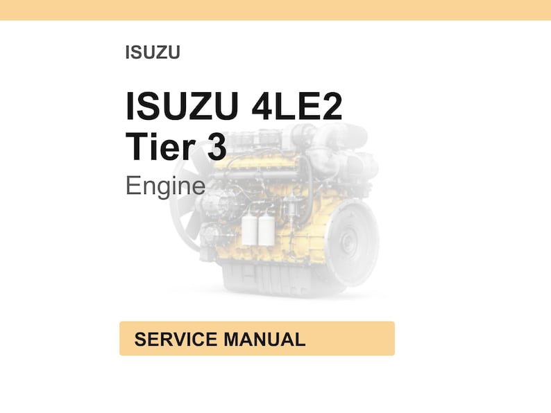 May include: A white background with the ISUZU logo and text reading "ISUZU 4LE2 Tier 3 Engine." A detailed image of an engine is in the background. The text "SERVICE MANUAL" is in a tan rectangle.