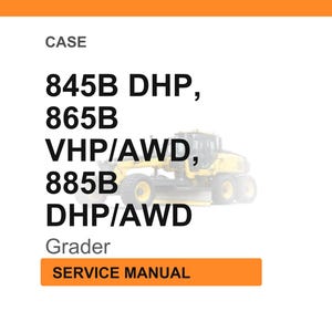 May include: White background with the word "CASE" at the top. Below are the model numbers: 845B DHP, 865B VHP/AWD, and 885B DHP/AWD. The word "Grader" is below the model numbers. An orange rectangle at the bottom says "SERVICE MANUAL".