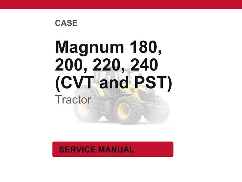 May include: Image of a tractor with the text "Magnum 180, 200, 220, 240 (CVT and PST) Tractor" and "SERVICE MANUAL" on a white background. The tractor is yellow and black.