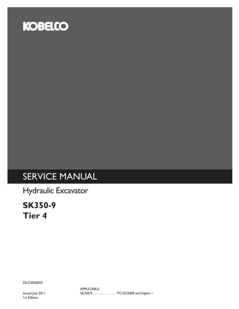 May include: A Kobelco service manual for a hydraulic excavator, model SK350-9, Tier 4. The cover is dark gray with white text. It includes the document code SSLC0026E03, issued July 2011, 1st edition, and notes it is applicable to SK350-9 YC12U2400 and higher.