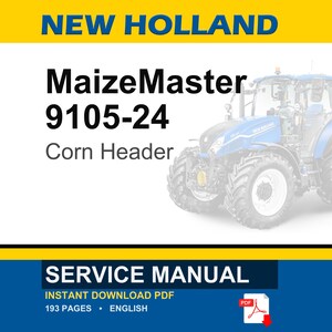 May include: A service manual for a New Holland MaizeMaster 9105-24 Corn Header. The image features a blue and white tractor and the text "SERVICE MANUAL" with "INSTANT DOWNLOAD PDF" and "193 PAGES &bull; ENGLISH".