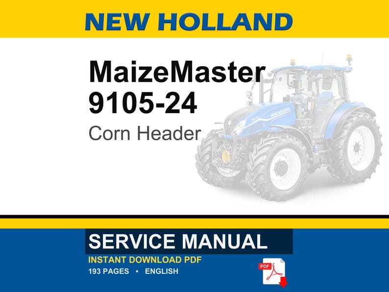 May include: A service manual for a New Holland MaizeMaster 9105-24 Corn Header. The image features a blue and white tractor and the text "SERVICE MANUAL" with "INSTANT DOWNLOAD PDF" and "193 PAGES &bull; ENGLISH".
