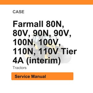 May include: White background with the word "CASE" at the top. The text "Farmall 80N, 80V, 90N, 90V, 100N, 100V, 110N, 110V Tier 4A (interim)" is displayed. Below the text is the word "Tractors" and an orange rectangle with the words "Service Manual".