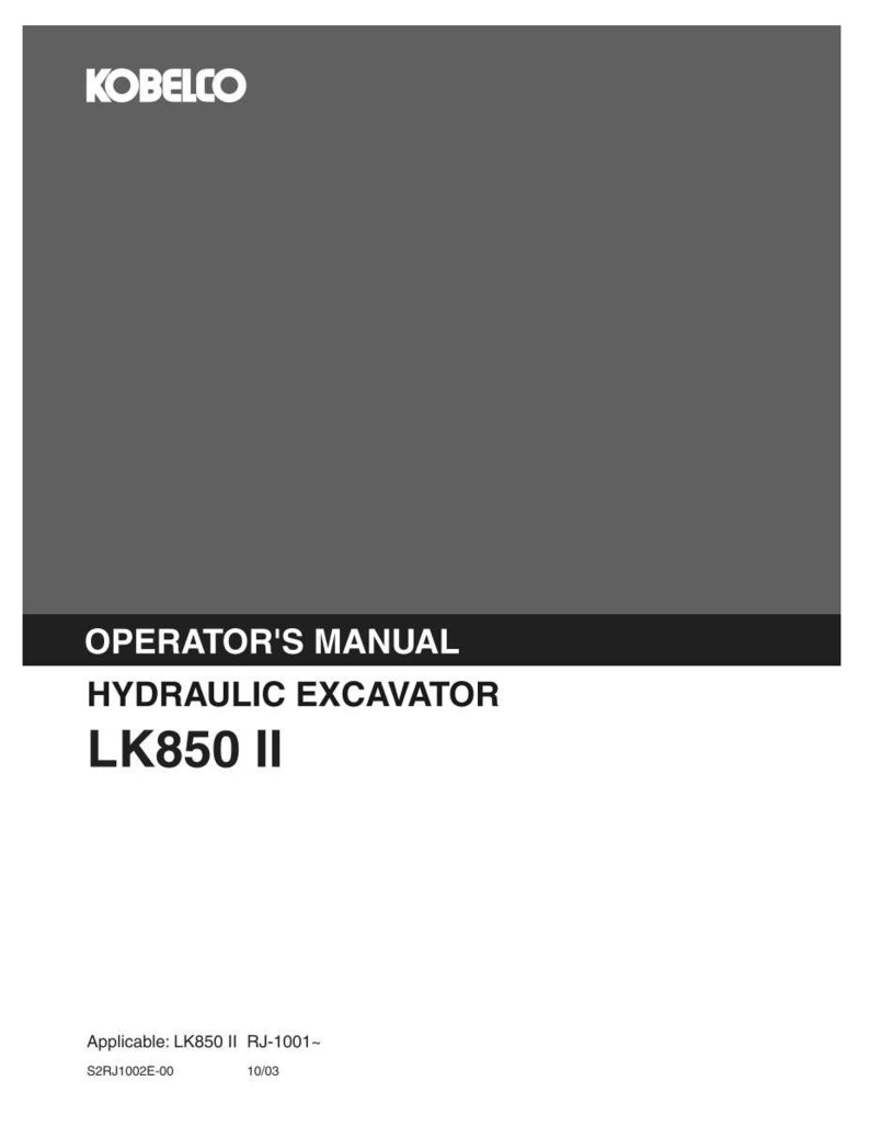 May include: A gray and white operator's manual for a Kobelco hydraulic excavator model LK850 II. The cover features the Kobelco logo at the top, the text OPERATOR'S MANUAL HYDRAULIC EXCAVATOR LK850 II, and the codes S2RJ1002E-00 and 10/03 at the bottom.