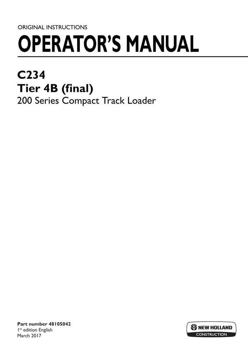 May include: An operator's manual for a New Holland Construction C234 Tier 4B final 200 Series compact track loader. The white cover features black text, part number 48105042, 1st edition English, and a March 2017 date in the bottom corner.