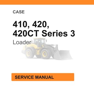 May include: An image with the text "CASE" at the top, followed by "410, 420, 420CT Series 3 Loader". Below the text is a faded image of a yellow and black loader. At the bottom is an orange rectangle with the words "SERVICE MANUAL".