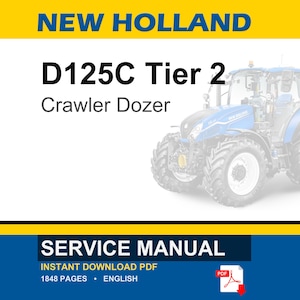 May include: A service manual for a New Holland D125C Tier 2 Crawler Dozer. The image features the tractor in the background and text that reads "SERVICE MANUAL" and "INSTANT DOWNLOAD PDF". The manual is 1848 pages and in English.