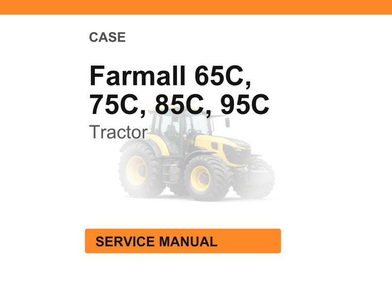 May include: White background with the word "CASE" at the top. Below, the text reads "Farmall 65C, 75C, 85C, 95C Tractor". An image of a yellow tractor is in the center. The words "SERVICE MANUAL" are in an orange rectangle.