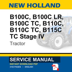 May include: A blue and white New Holland tractor is featured in this image. Text on the image includes "B100C, B100C LR, B100C TC, B110C, B110C TC, B115C TC Stage IV Tractor." The image also includes the words "SERVICE MANUAL" and "INSTANT DOWNLOAD PDF".