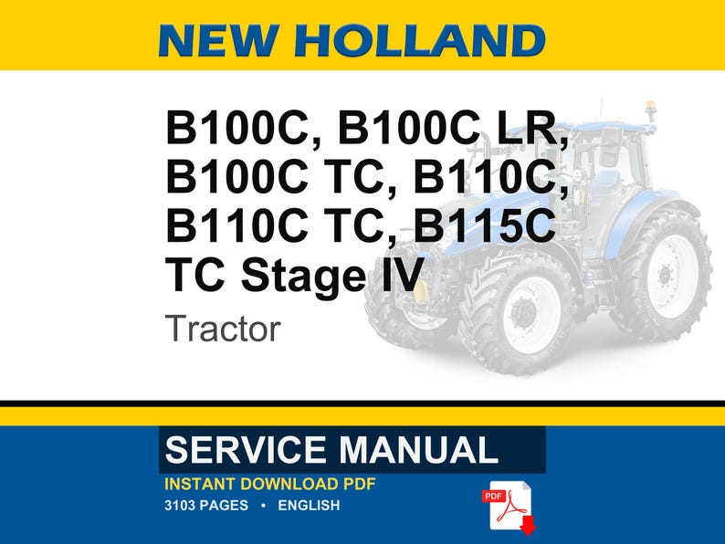 May include: A blue and white New Holland tractor is featured in this image. Text on the image includes "B100C, B100C LR, B100C TC, B110C, B110C TC, B115C TC Stage IV Tractor." The image also includes the words "SERVICE MANUAL" and "INSTANT DOWNLOAD PDF".
