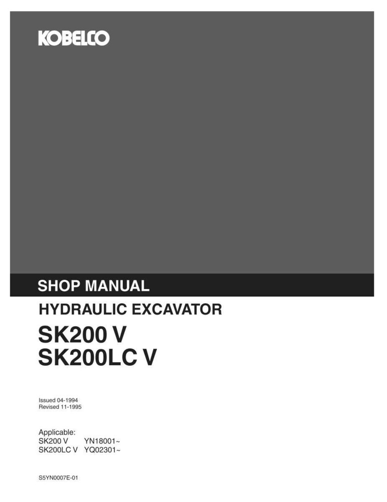 May include: A gray and black Kobelco shop manual for a hydraulic excavator, models SK200 V and SK200LC V. The cover includes text stating it was issued 04-1994, revised 11-1995, and lists applicable serial numbers YN18001- and YQ02301- with code S5YN0007E-01.