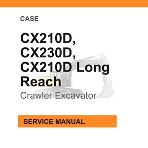 May include: White background with the word "CASE" at the top. Below are the model numbers CX210D, CX230D, and CX210D Long Reach. The words "Crawler Excavator" are below the model numbers. An orange rectangle at the bottom says "SERVICE MANUAL".