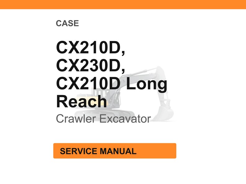 May include: White background with the word "CASE" at the top. Below are the model numbers CX210D, CX230D, and CX210D Long Reach. The words "Crawler Excavator" are below the model numbers. An orange rectangle at the bottom says "SERVICE MANUAL".