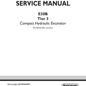 May include: A white service manual cover for a New Holland Construction E30B Tier 3 Compact Hydraulic Excavator. The text reads Service Manual, E30B, Tier 3, Compact Hydraulic Excavator, PIN NETN31001 and above, Part number S5HW0040E01, 1st edition English, October 2014.