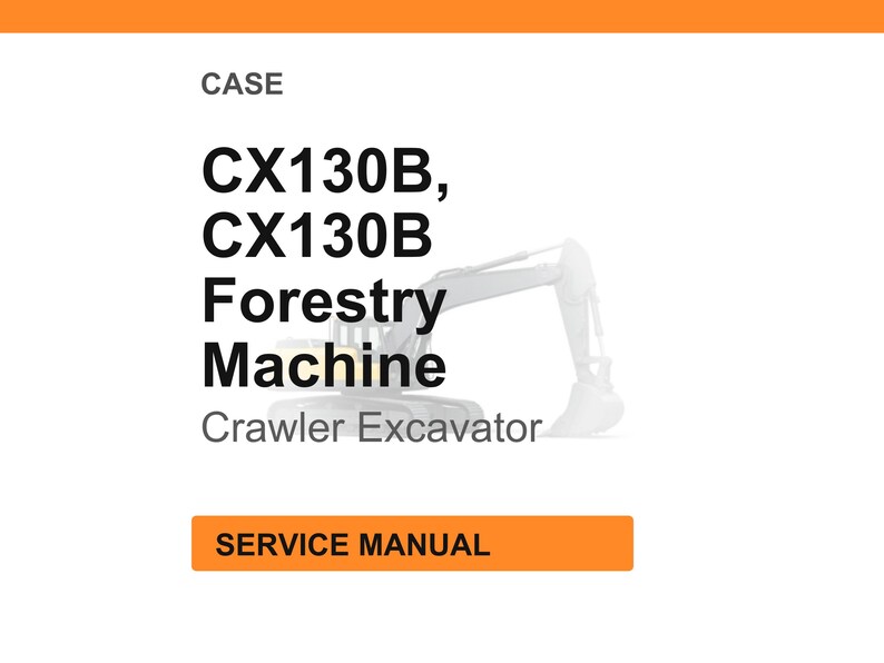 May include: White background with the text "CASE" at the top, followed by "CX130B, CX130B Forestry Machine Crawler Excavator". An orange rectangle at the bottom says "SERVICE MANUAL".