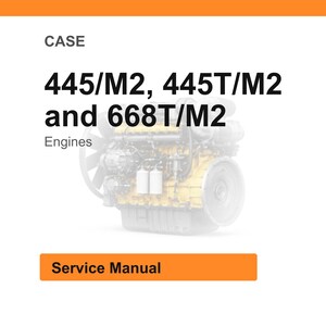 May include: White background with the word "CASE" at the top. Below, the text reads "445/M2, 445T/M2 and 668T/M2 Engines." An image of an engine is in the center. At the bottom is an orange rectangle with the words "Service Manual."