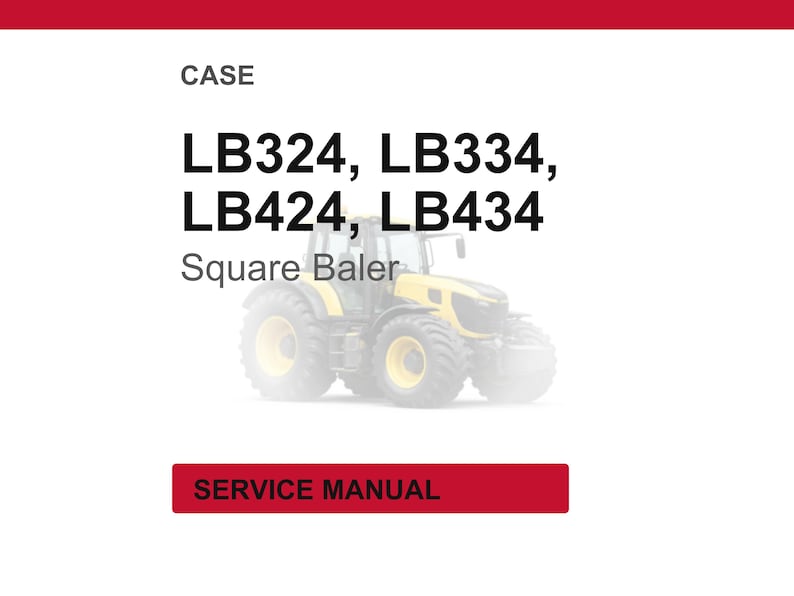 May include: A white background with the word "CASE" at the top. Below, the text reads "LB324, LB334, LB424, LB434" and "Square Baler". A tractor is in the background. A red rectangle at the bottom says "SERVICE MANUAL".