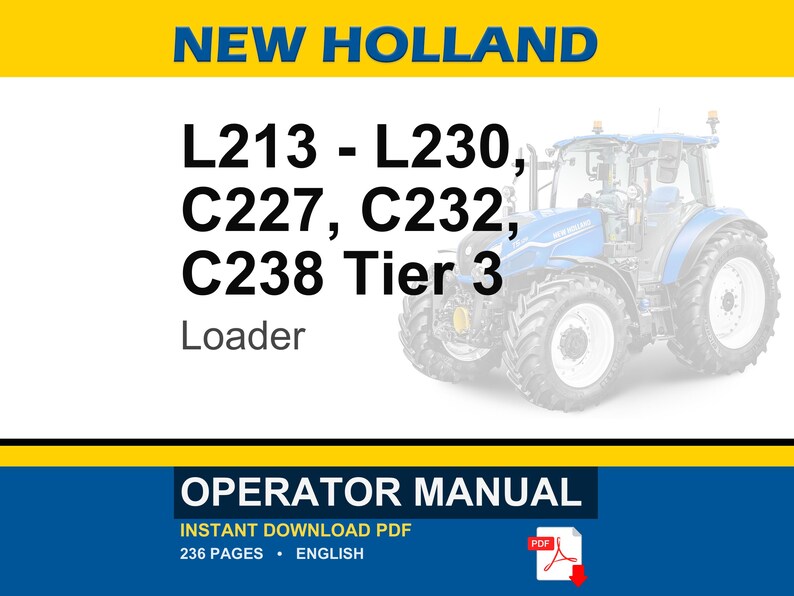 May include: An operator manual for New Holland L213, L230, C227, C232, and C238 Tier 3 loaders. The cover features the New Holland logo, the model numbers, and a blue tractor illustration. It is a 236-page English PDF document available for download.