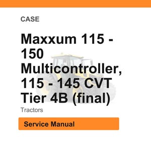 May include: Image of a white background with the word "CASE" at the top. Below, the text reads "Maxxum 115 - 150 Multicontroller, 115 - 145 CVT Tier 4B (final)". The word "Tractors" is below the text. An orange rectangle says "Service Manual".