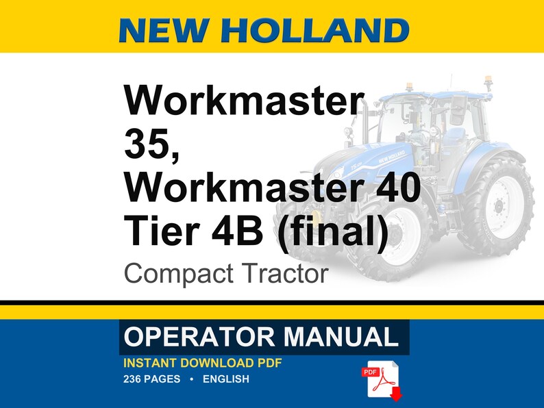 Pu&ograve; includere: Un manuale dell'operatore per il trattore compatto New Holland Workmaster 35 e Workmaster 40 Tier 4B. La copertina riporta il testo New Holland, Workmaster 35, Workmaster 40 Tier 4B (final) Compact Tractor, Operator Manual e un'icona PDF.