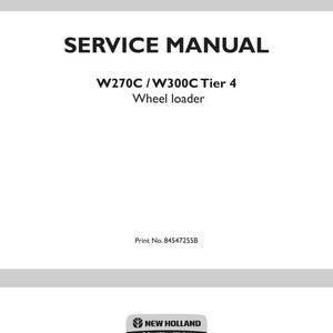 May include: A white service manual cover for a W270C / W300C Tier 4 wheel loader. The text reads SERVICE MANUAL, W270C / W300C Tier 4 Wheel loader, Print No. 84547255B, and features the New Holland Construction logo at the bottom center.