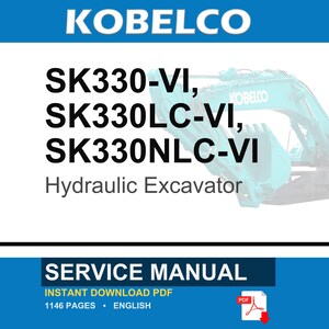 May include: A service manual for the Kobelco SK330-VI, SK330LC-VI, and SK330NLC-VI hydraulic excavator. The document cover features the brand name, model numbers, and a partial view of a teal excavator. It is a 1146-page PDF document in English.