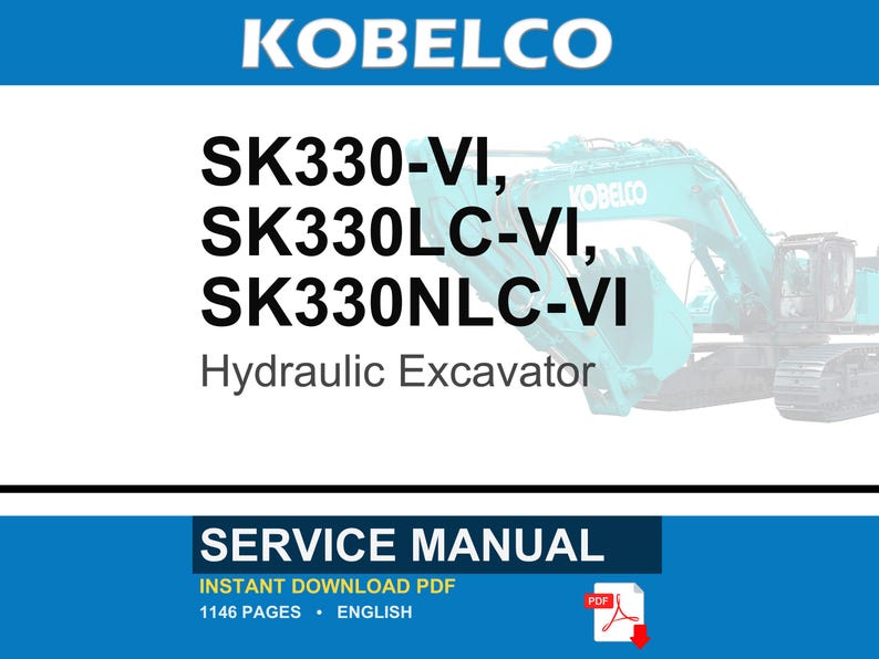 May include: A service manual for the Kobelco SK330-VI, SK330LC-VI, and SK330NLC-VI hydraulic excavator. The document cover features the brand name, model numbers, and a partial view of a teal excavator. It is a 1146-page PDF document in English.