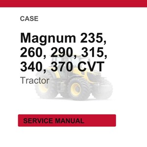 May include: Image of a tractor with the text "Magnum 235, 260, 290, 315, 340, 370 CVT Tractor" and "SERVICE MANUAL" on a white background. The tractor is yellow and black.