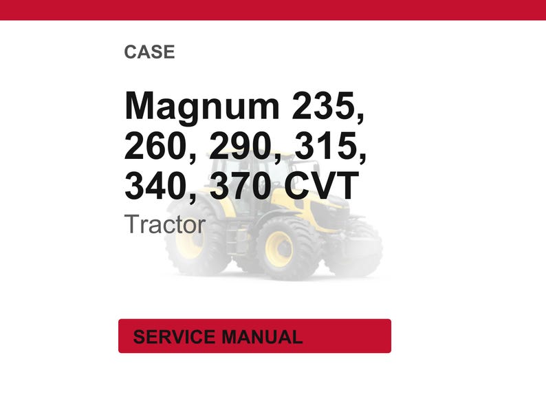 May include: Image of a tractor with the text "Magnum 235, 260, 290, 315, 340, 370 CVT Tractor" and "SERVICE MANUAL" on a white background. The tractor is yellow and black.