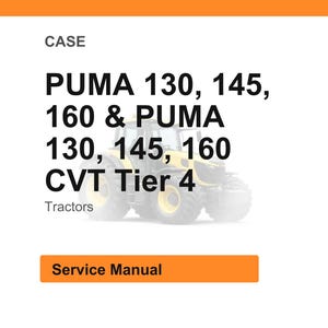 May include: Image of a Case service manual. The text reads "PUMA 130, 145, 160 & PUMA 130, 145, 160 CVT Tier 4 Tractors". The image also includes an orange rectangle with the words "Service Manual".