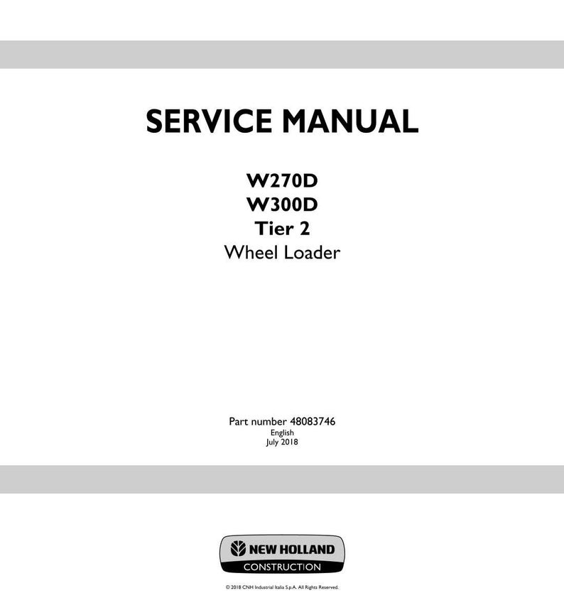 May include: A white service manual with the text "SERVICE MANUAL" in bold black letters. It lists "W270D, W300D, Tier 2, Wheel Loader." The manual includes the part number 48083746 and is in English, dated July 2018.