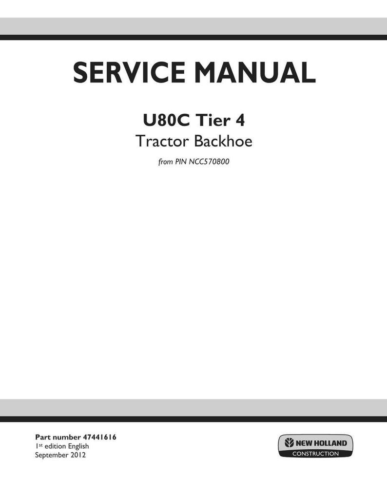 May include: A white service manual with the title "SERVICE MANUAL" and the text "U80C Tier 4 Tractor Backhoe". The manual includes the text "from PIN NCC570800" and the New Holland Construction logo.