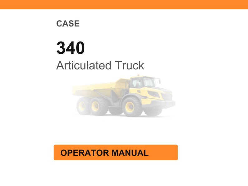 K&ouml;nnte beinhalten: Gelbes CASE 340 Knickgelenk-LKW. Das Bild enth&auml;lt den Text "CASE", "340", "Articulated Truck" und "OPERATOR MANUAL" auf wei&szlig;em Hintergrund mit orangefarbenem Kopf- und Fu&szlig;bereich.