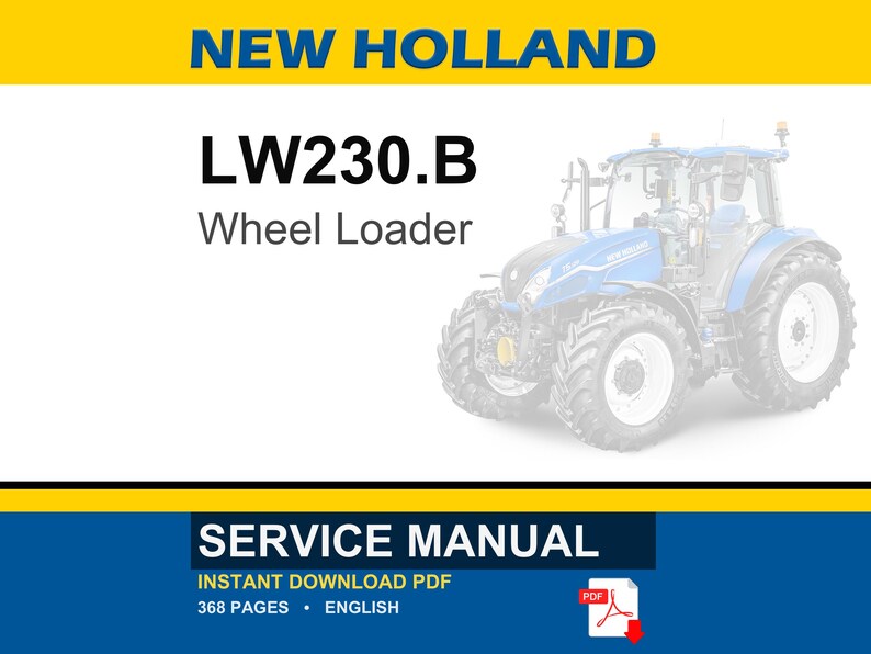 May include: A service manual for a New Holland LW230.B Wheel Loader. The image features the text "NEW HOLLAND" in blue and yellow, and "LW230.B Wheel Loader" in black. The bottom of the image reads "SERVICE MANUAL" and "INSTANT DOWNLOAD PDF".