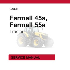 May include: A yellow and black Farmall 45a, Farmall 55a tractor. The image includes the text "CASE" at the top and "SERVICE MANUAL" in a red rectangle at the bottom. The tractor has large tires and a cab.