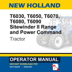 May include: An operator manual for New Holland T6030, T6050, T6070, T6080, and T6090 Sitewinder II Range and Power Command tractors. The document cover features a blue tractor graphic, yellow and blue branding, and text indicating 502 pages in English.