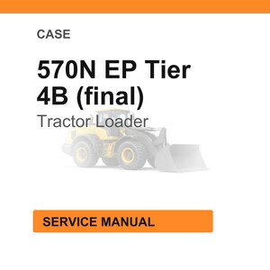 May include: White background with the text "CASE" at the top, followed by "570N EP Tier 4B (final)" and "Tractor Loader." An orange rectangle at the bottom reads "SERVICE MANUAL."