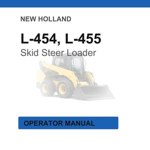 K&ouml;nnte beinhalten: Auf wei&szlig;em Hintergrund steht oben der Text "NEW HOLLAND". Darunter steht der Text "L-454, L-455" und "Skid Steer Loader". Ein gelb-schwarzer Kompaktlader befindet sich in der Mitte. Der Text "OPERATOR MANUAL" steht in einem blauen Feld unten.