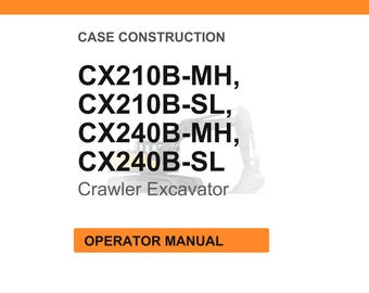 Case Construction CX210B, CX240B MH/SL Crawler Excavator Operator Manual