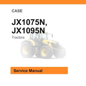 May include: White background with an orange header and footer. The text "CASE" is at the top, followed by "JX1075N, JX1095N" in bold black font. Below that, the word "Tractors" is written. A yellow tractor is in the background. The text "Service Manual" is in an orange box.