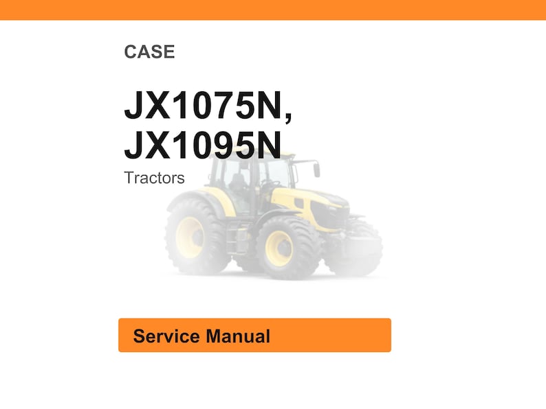 May include: White background with an orange header and footer. The text "CASE" is at the top, followed by "JX1075N, JX1095N" in bold black font. Below that, the word "Tractors" is written. A yellow tractor is in the background. The text "Service Manual" is in an orange box.